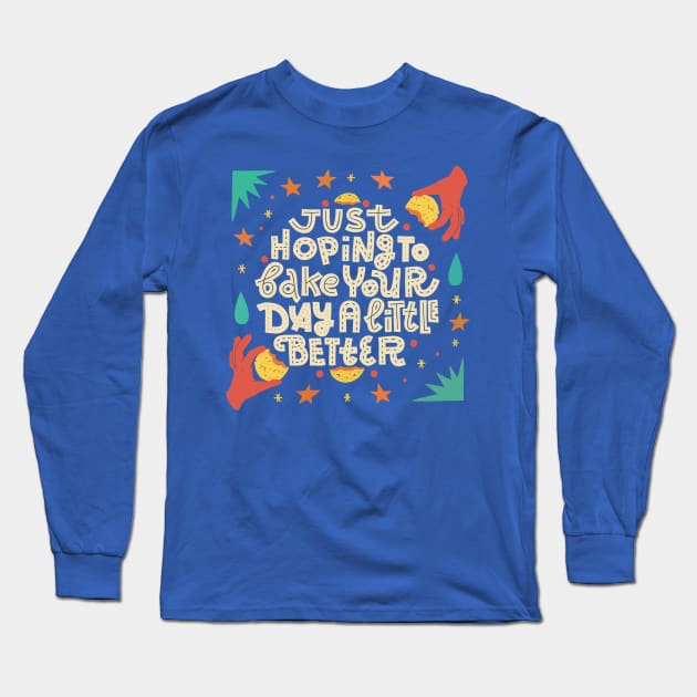 Bake your day Long Sleeve T-Shirt by chickfish